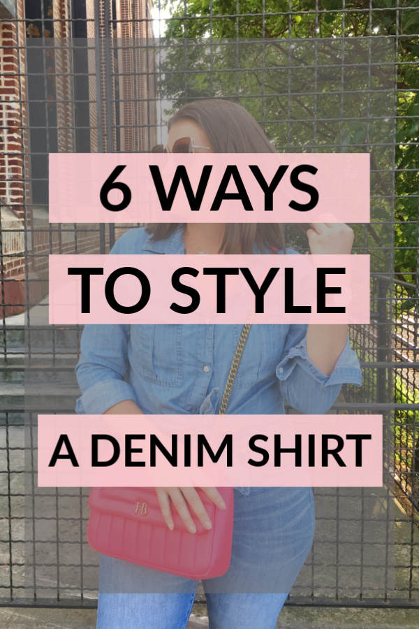 MAXIMIZE YOUR WARDROBE: 6 Ways to Wear a Denim Shirt